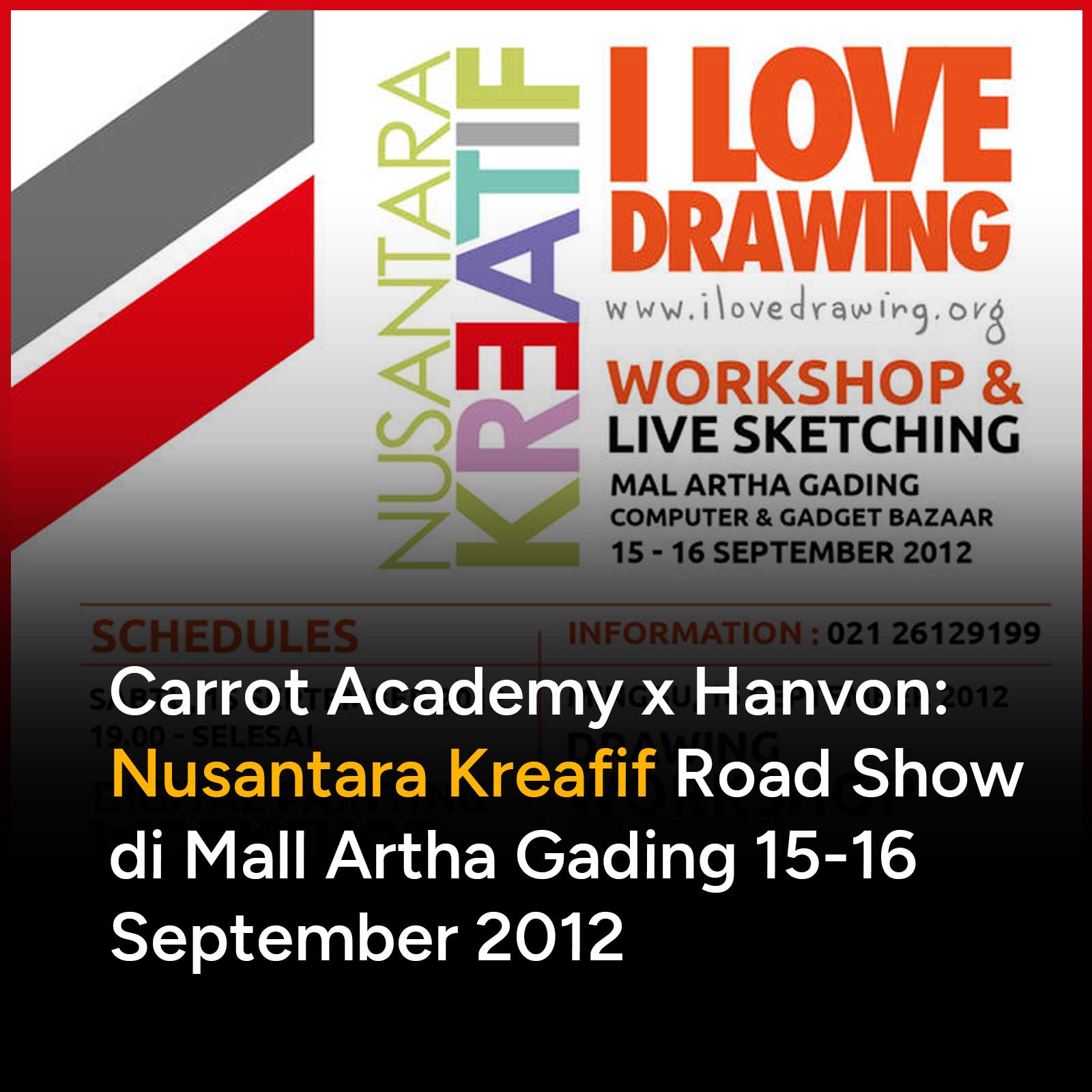 Demi menyebarluaskan minat dan kecintaan kita terhadap ilustrasi Carrot Academy bekerja sama dengan Hanvon bikin acara kren bertajuk Nusantara Kreatif di Mal Artha Gading. Yuk pada datang..!!! Simak info acara dan jadwalnya!