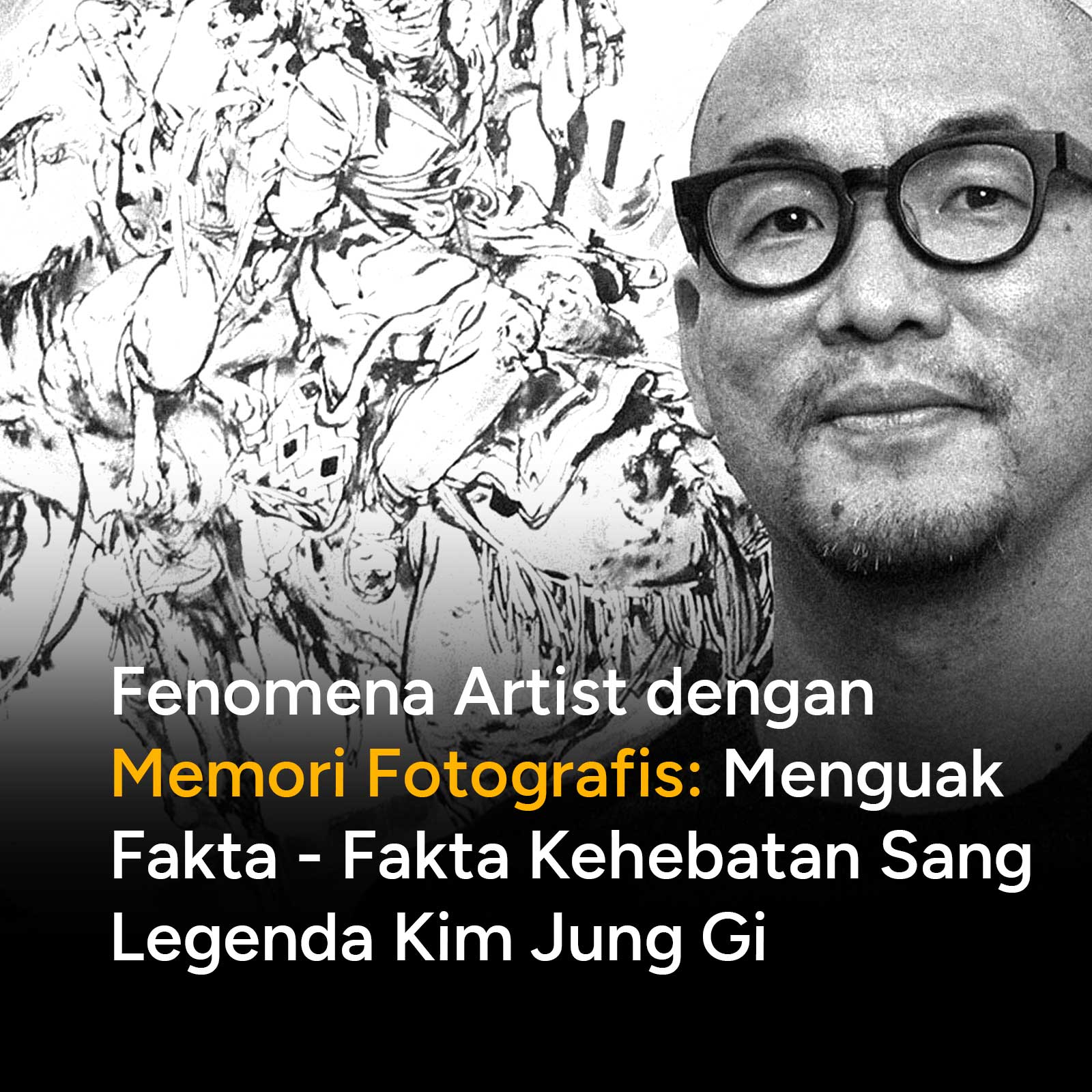 Kim Jung Gi (1975-2022) Artist fenomenal yang memiliki kemampuan extraordinary dalam menggambar dengan mengandalkan memori. Mungkin Kim adalah salah seorang yang memiliki kemampuan photo-memoric dengan skill ilustrasi yang luar biasa dan demonstratif. Bagaimana seorang Kim Jung Gi bisa sehebat itu? Oke, kita simak saja pengakuan Kim tentang kemampuannya yang luar biasa itu.