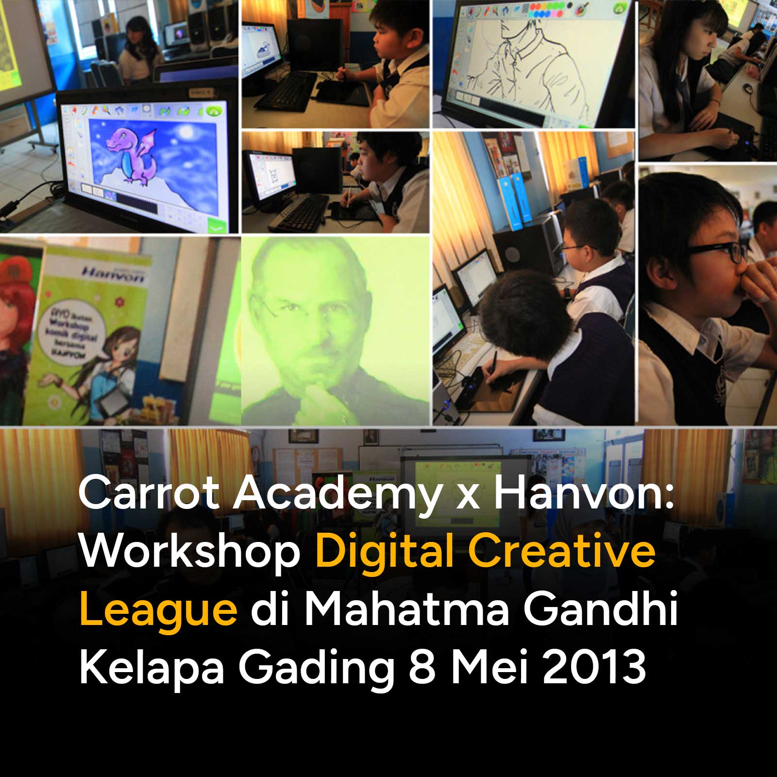 Carrot Academy x Hanvon: Workshop Digital Creative League di Mahatma Gandhi Kelapa Gading 8 Mei 2013