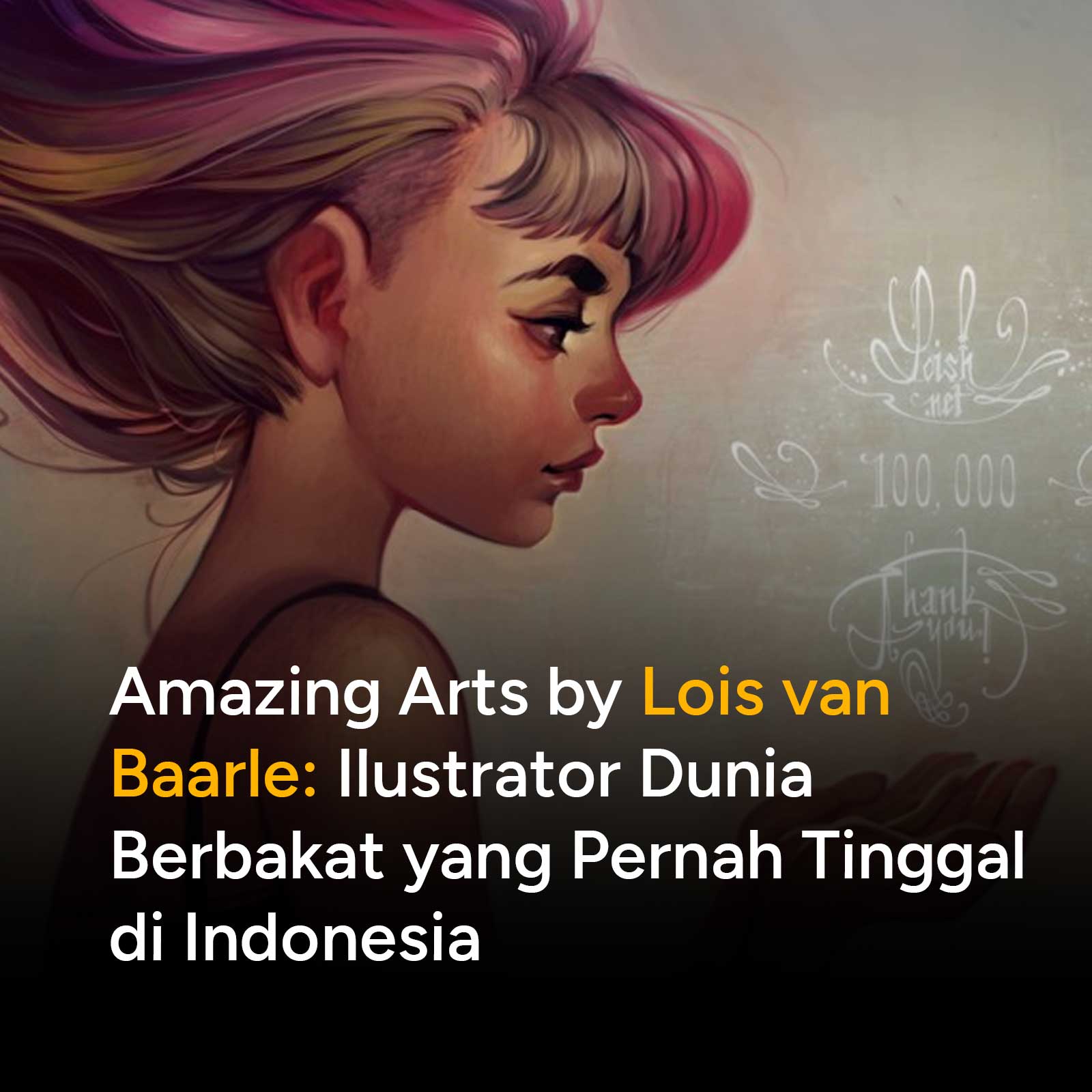 Kenali Lois van Baarle (Loish), ilustrator digital dunia yang pernah tinggal di Indonesia. Intip perjalanan karier, gaya seni, dan kontribusinya di Horizon Zero Dawn!