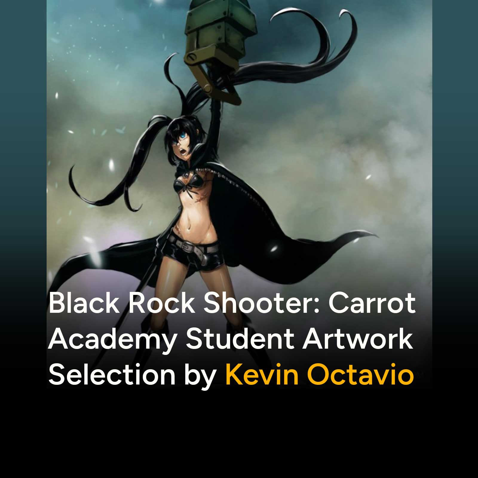 Black Rock Shooter: Carrot Academy Student Artwork Selection by Kevin Octavio