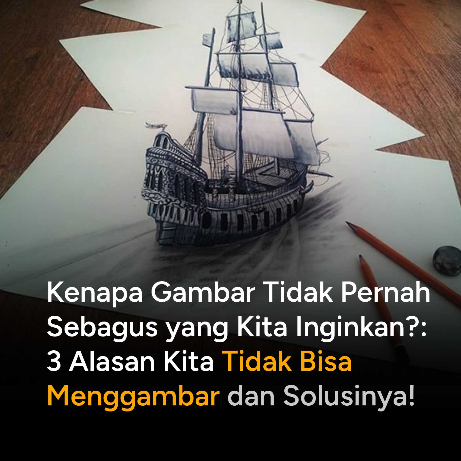 Kenapa Gambar Tidak Pernah Sebagus yang Kita Inginkan?: 3 Alasan Kita Tidak Bisa Menggambar dan Solusinya!