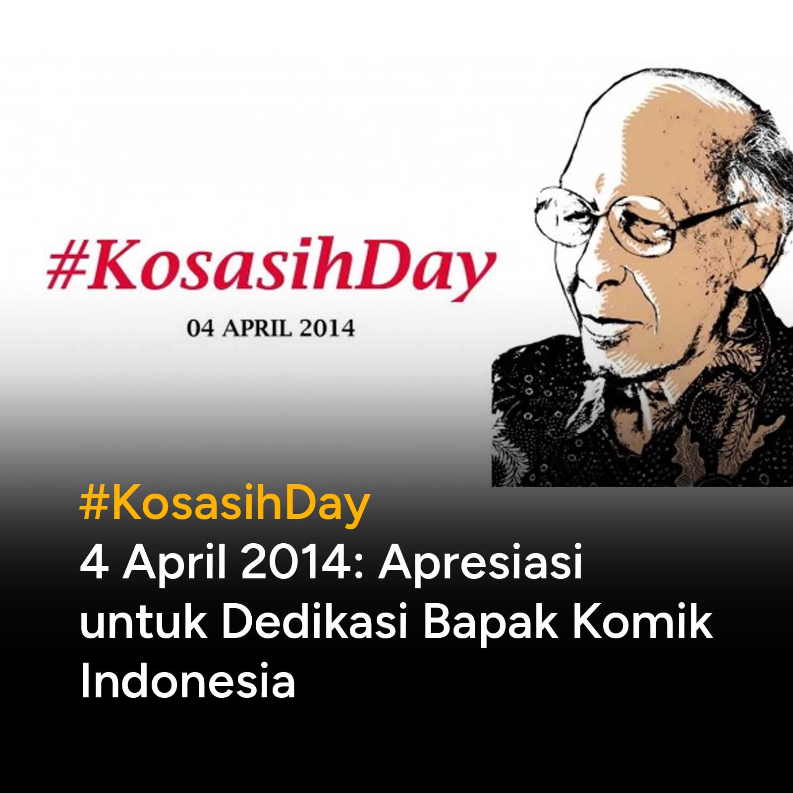 #KosasihDay 4 April 2014 menjadi bentuk apresiasi para artists dan fans RA Kosasih atas kontribusi beliau pada dunia seni khususnya komik di Indonesia. Mengapa RA Kosasih layak menyandang nama besar dan menjadi inspirasi bagi generasi kreatif muda di Indonesia?