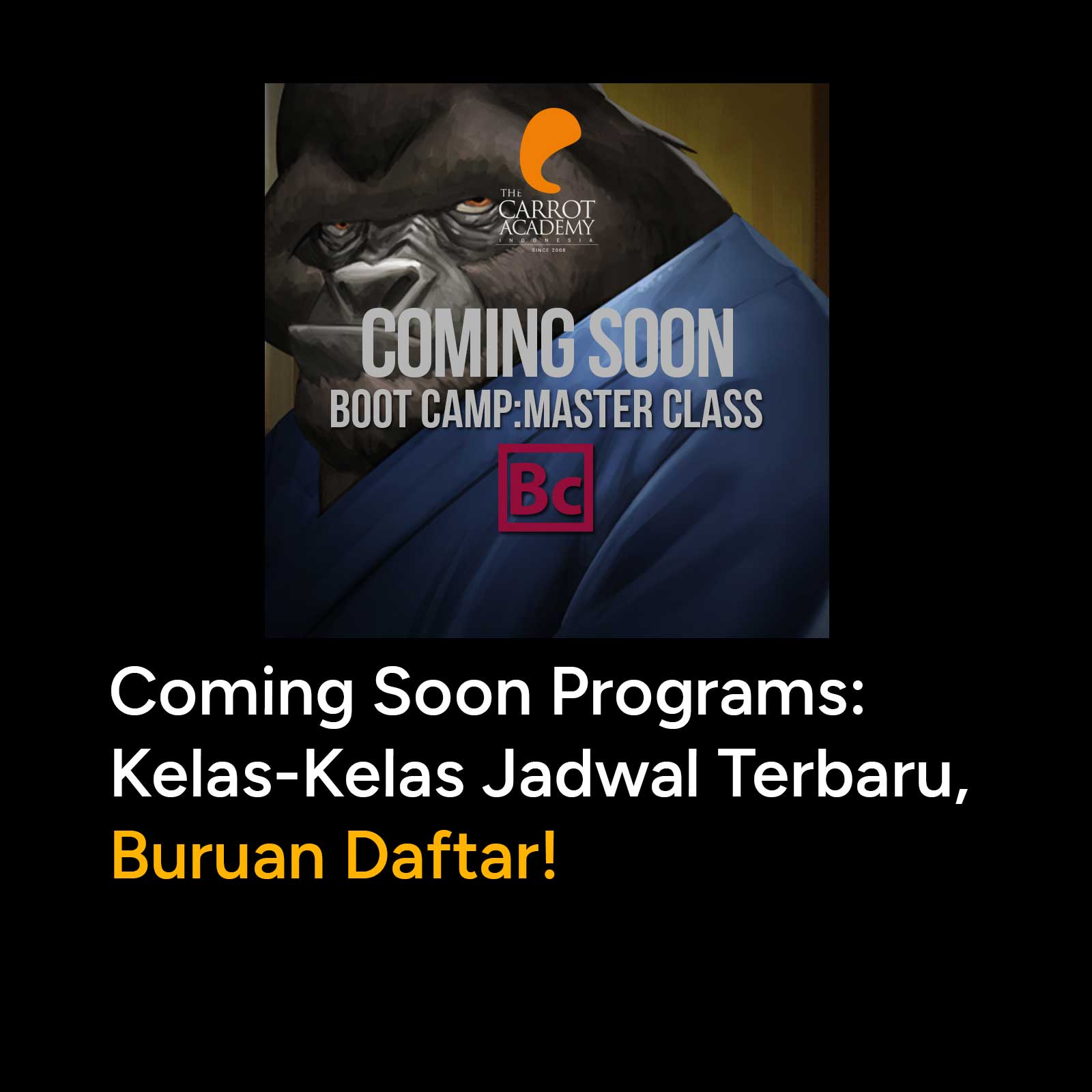 Beberapa jadwal program yang akan datang di Carrot Academy membuka pendaftaran untuk kelas yang akan dimulai dalam waktu dekat. Informasi lebih lanjut silakan kirim email ke info@carrotacademy.com atau kontak 02126129199.
