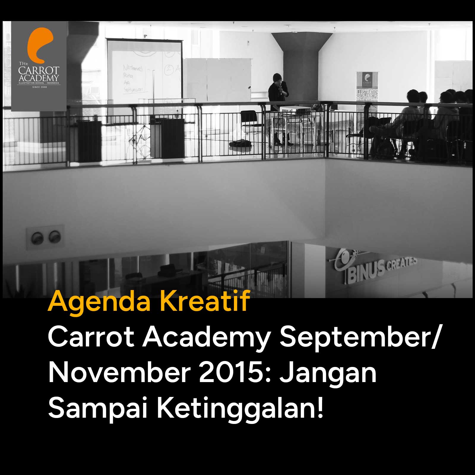 Agenda Kreatif Carrot Academy September - November 2015: Pantau Agar Tidak Ketinggalan Event yang Akan Memperkaya Wawasan Kreatif!
