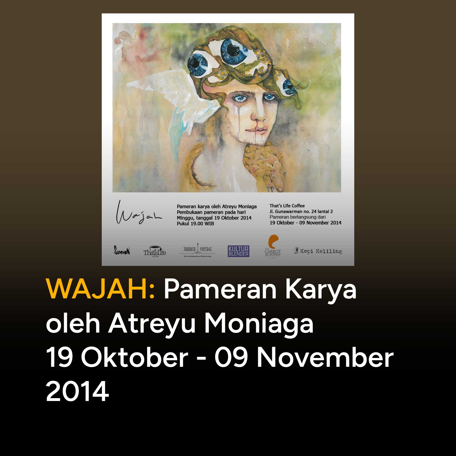 WAJAH: Pameran Karya oleh Atreyu Moniaga 19 Oktober - 09 November 2014