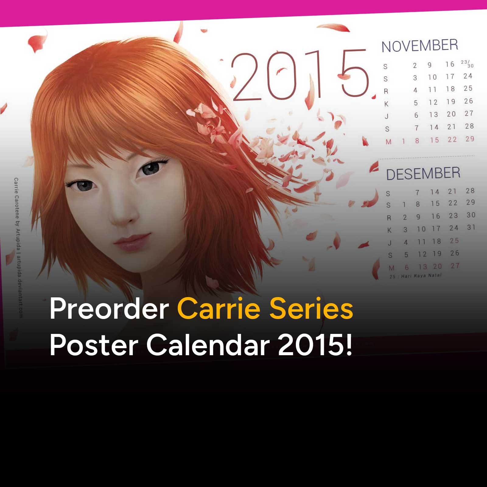 Bagi yang pengen melalui tahun 2015 dengan penuh inspirasi dan selalu optimis, pasang kalender poster Carrie Series ini, dijamin dari Januari sampe Desember, dari Senin sampe Senin lagi bakalan beda karena artwork-artwork keren bikinan artist dari Carrot Academy terpajang di dinding menemani hari-hari sepanjang tahun 2015.