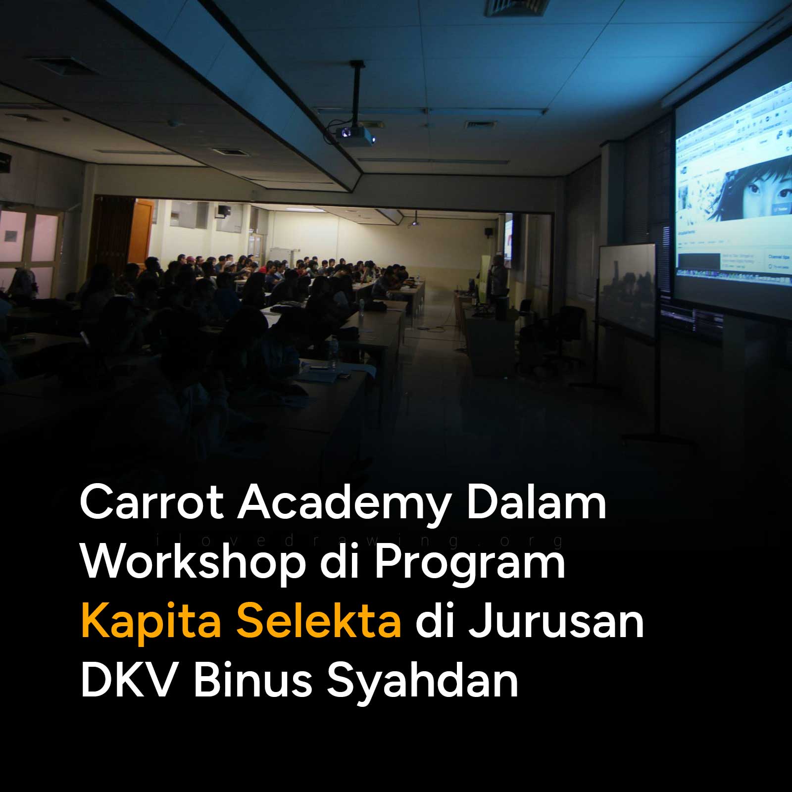 Carrot Academy Dalam Workshop di Program Kapita Selekta di Jurusan DKV Binus Syahdan