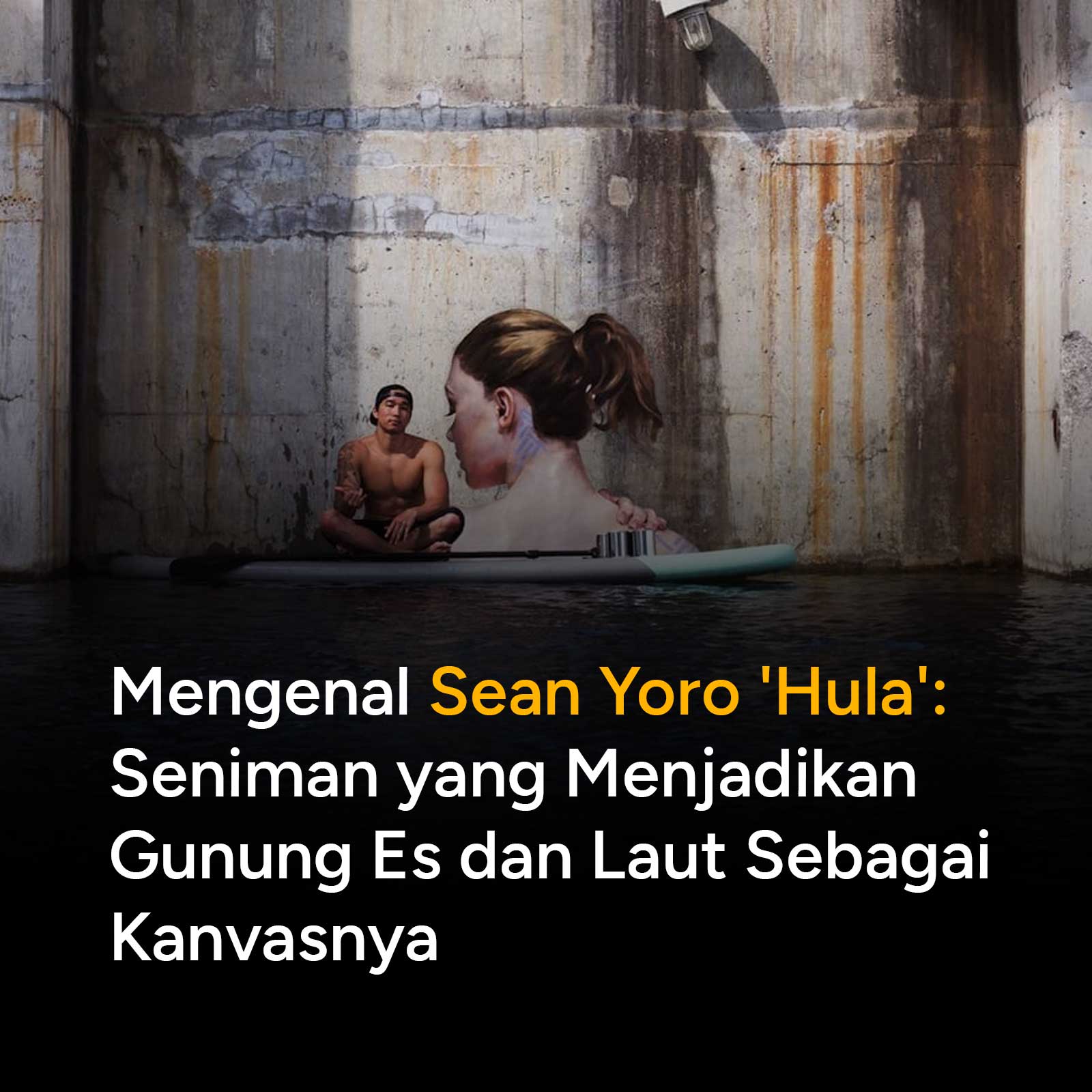 Mengenal Sean Yoro 'Hula': Inspirasi dari Seniman yang Menjadikan Gunung Es dan Laut Sebagai Kanvasnya