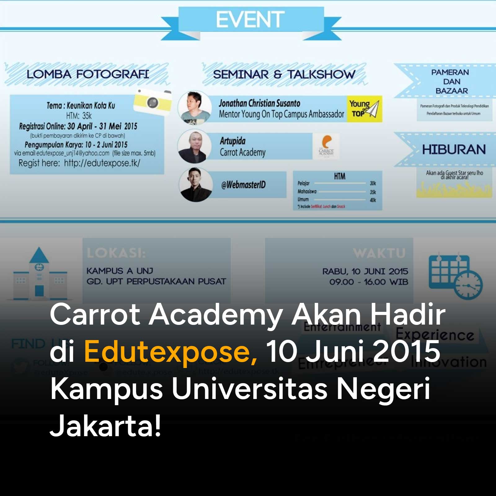 Carrot Academy akan berpartisipasi di event Edutexpose hari Rabu 10 Juni 2015 di Kampus UNJ Jakarta Timur. Salah satu nara sumber dalam acara ini adalah Artupida dari Carrot Academy. Apa itu Edutexpose?