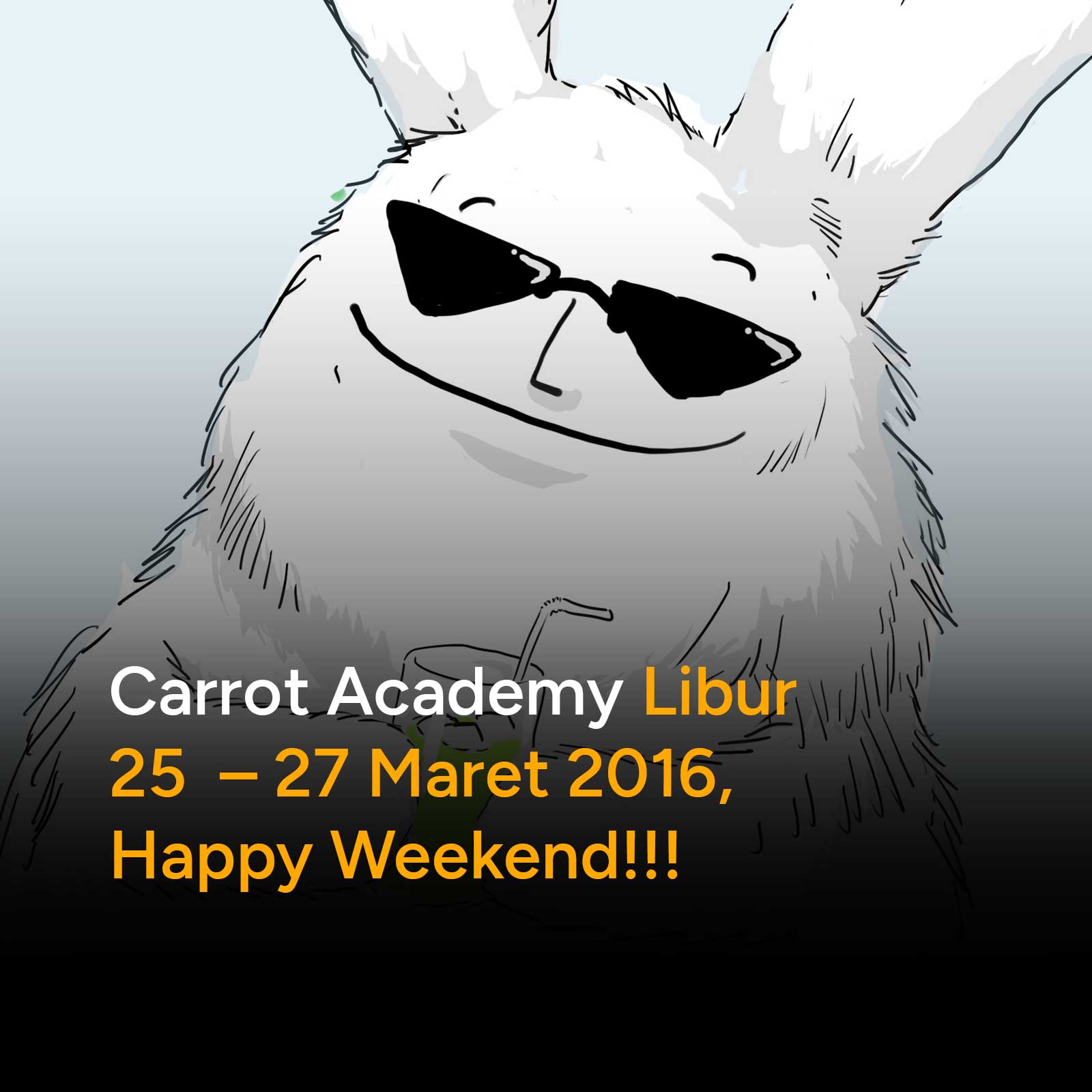 Carrot Academy Libur, Happy Weekend!!!