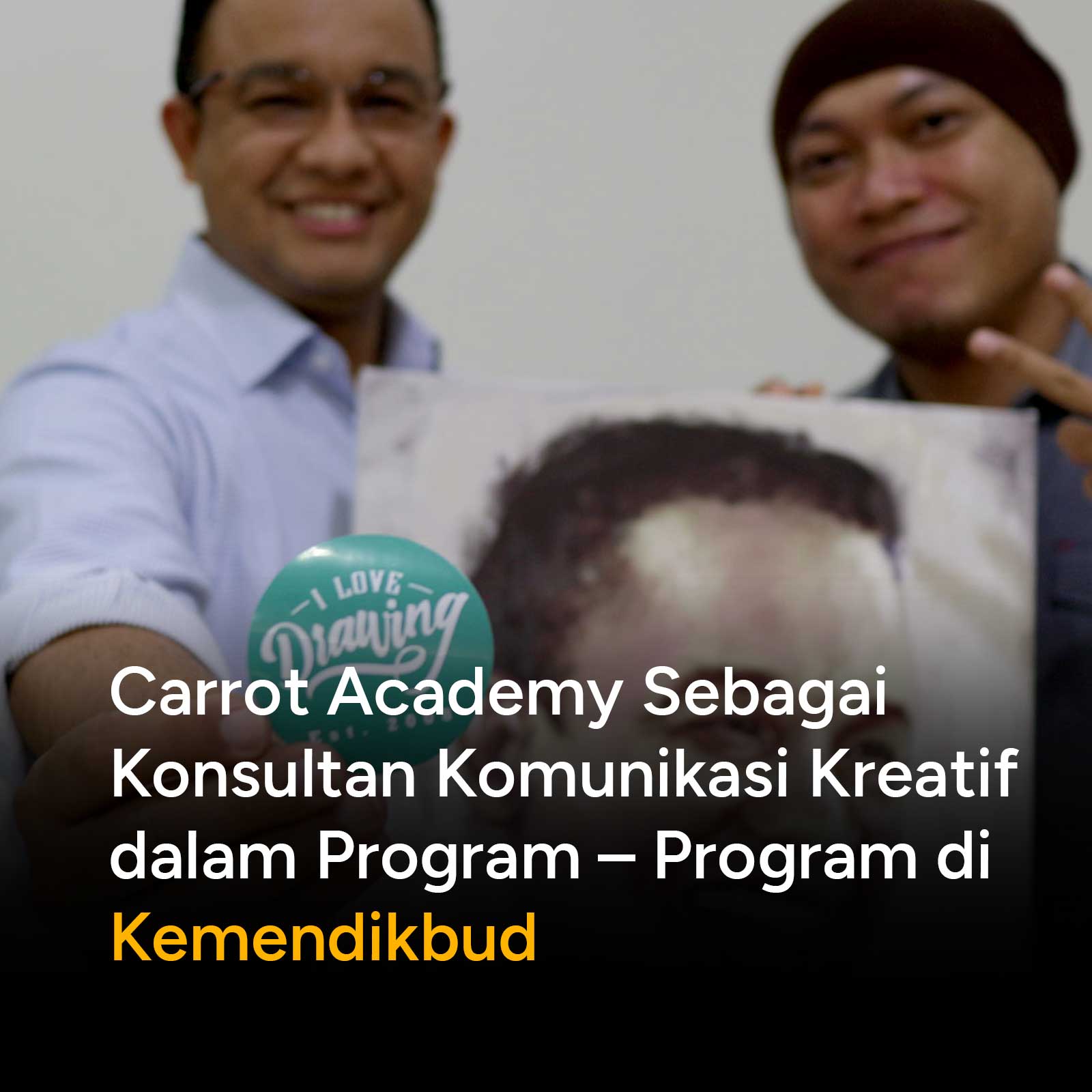 Menjadi Bagian Tim Program di kementerian Pendidikan dan Kebudayaan menjadi bentuk partisipasi Carrot Academy untuk aktif mendukung sukses Pendidikan di Indonesia. Sebagai institusi dalam bidang kreatif, Carrot Academy turut peduli dengan perkembangan perkembangan dunia pendidikan di Indonesia saat ini.