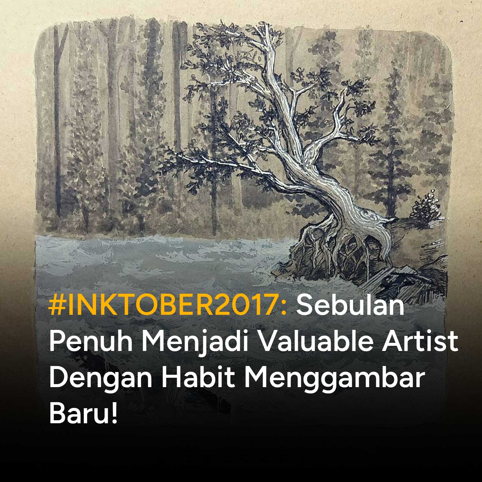 #INKTOBER2017: Sebulan Penuh Menjadi Valuable Artist Dengan Habit Menggambar Baru!