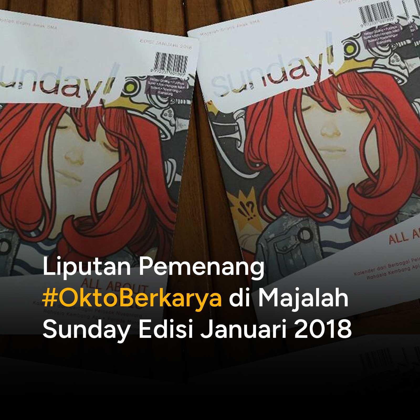 Liputan Pemenang #OktoBerkarya di Majalah Sunday Edisi Januari 2018
