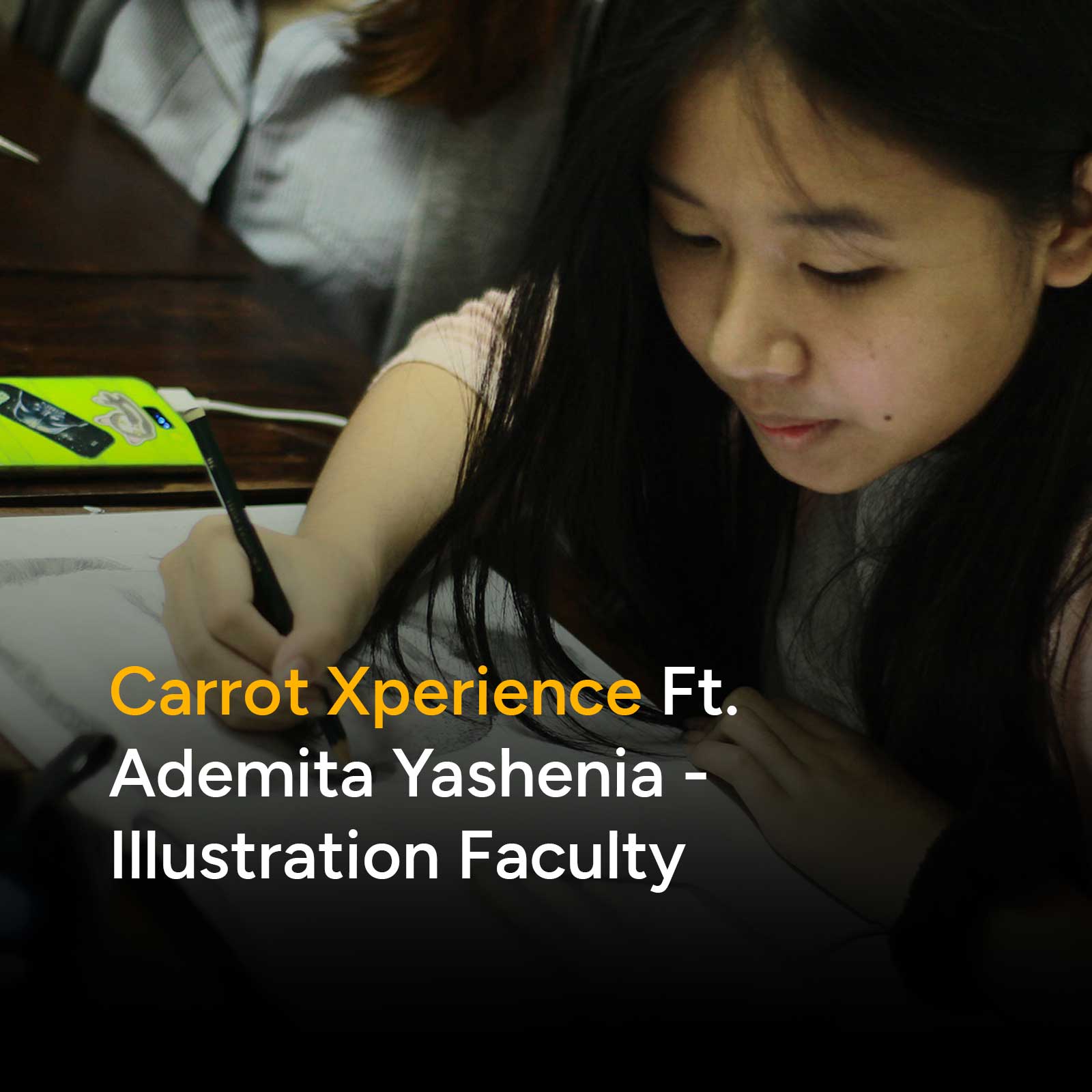 Carrot Xperience Ft. Ademita Yashenia - Illustration Facul