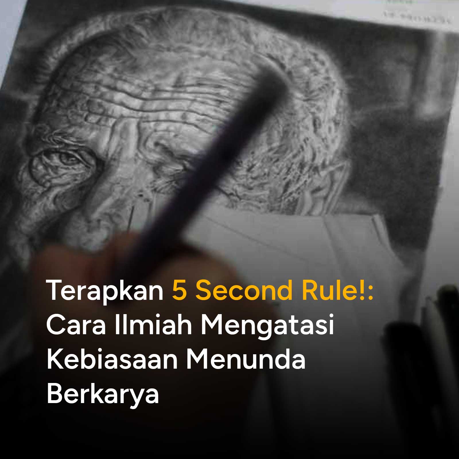 Terapkan 5 Second Rule!: Cara Ilmiah Mengatasi Kebiasaan Menunda Berkarya