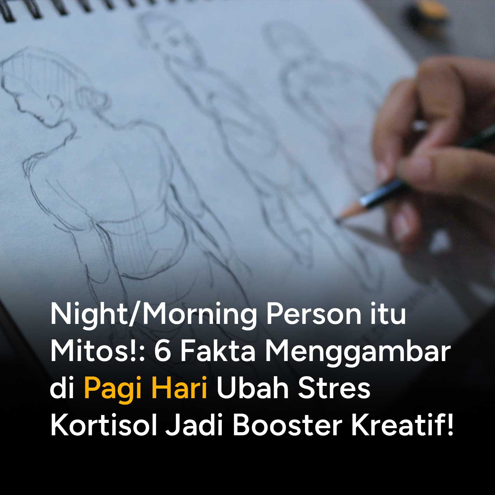 Tahukah kamu bahwa pagi hari adalah waktu emas bagi otak seniman? Simak fakta super menggambar di pagi hari—mulai dari menyalurkan kortisol (hormon stres) menjadi energi kreatif, tinjauan neurosains, hingga rahasia produktivitas para artist profesional.