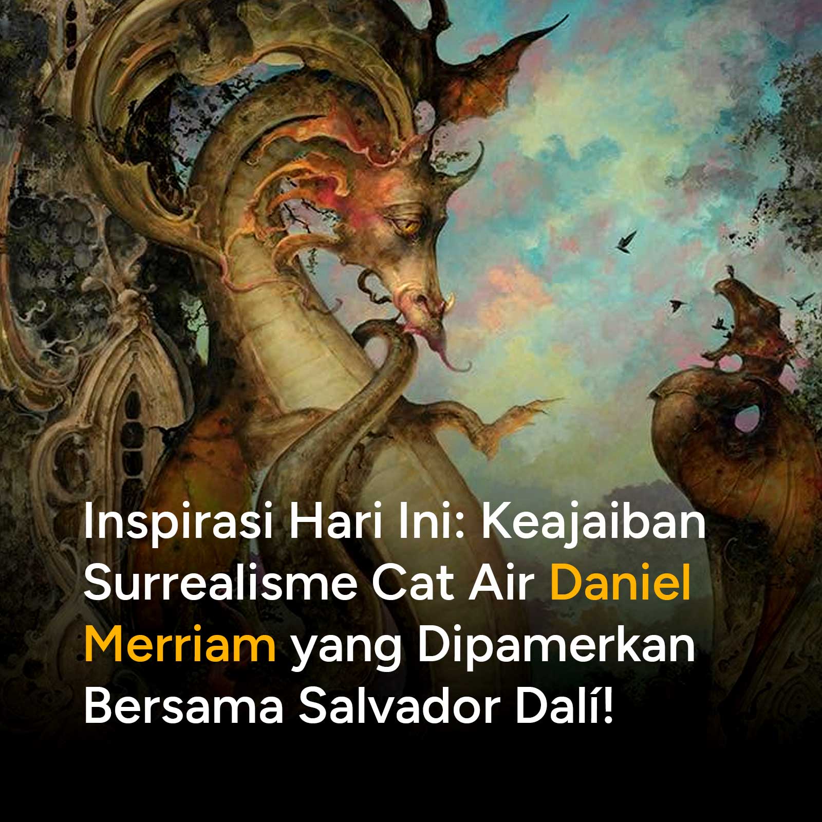 Membedah dunia keajaiban Daniel Merriam, seniman yang menggabungkan presisi arsitektur Victorian dan teknik cat air tingkat tinggi ke dalam seni surrealisme bernuansa mimpi.
